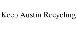 KEEP AUSTIN RECYCLING trademark