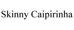 SKINNY CAIPIRINHA trademark