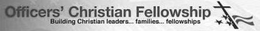 OFFICERS' CHRISTIAN FELLOWSHIP BUILDING CHRISTIAN LEADERS . . . FAMILIES . . . FELLOWSHIPS trademark