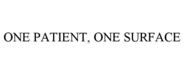 ONE PATIENT, ONE SURFACE trademark