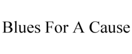 BLUES FOR A CAUSE trademark