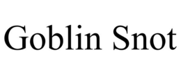 GOBLIN SNOT trademark