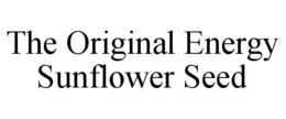 THE ORIGINAL ENERGY SUNFLOWER SEED trademark