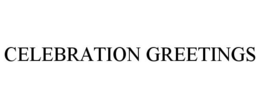 CELEBRATION GREETINGS trademark