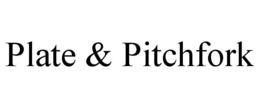 PLATE & PITCHFORK trademark