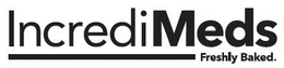 INCREDIMEDS FRESHLY BAKED trademark