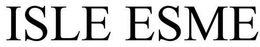 ISLE ESME trademark