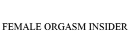 FEMALE ORGASM INSIDER trademark