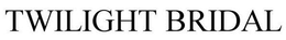 TWILIGHT BRIDAL trademark