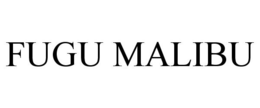 FUGU MALIBU trademark