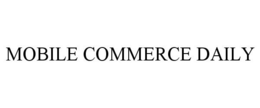 MOBILE COMMERCE DAILY trademark