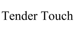 TENDER TOUCH trademark