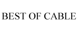 BEST OF CABLE trademark