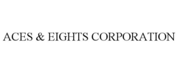 ACES & EIGHTS CORPORATION trademark
