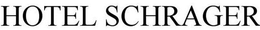 HOTEL SCHRAGER trademark