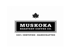 MUSKOKA ROASTERY COFFEE CO. 100% CERTIFIED HANDCRAFTED trademark