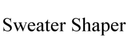 SWEATER SHAPER trademark