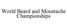 WORLD BEARD AND MOUSTACHE CHAMPIONSHIPS trademark
