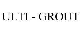 ULTI - GROUT trademark