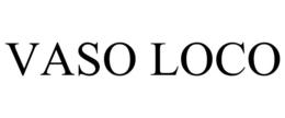 VASO LOCO trademark