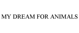 MY DREAM FOR ANIMALS trademark