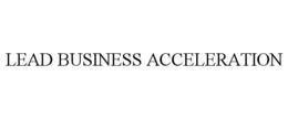 LEAD BUSINESS ACCELERATION trademark