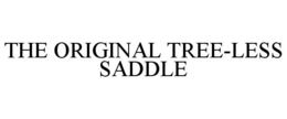 THE ORIGINAL TREE-LESS SADDLE trademark