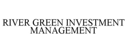 RIVER GREEN INVESTMENT MANAGEMENT trademark