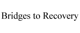 BRIDGES TO RECOVERY trademark