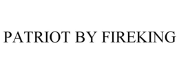 PATRIOT BY FIREKING trademark