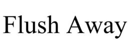 FLUSH AWAY trademark