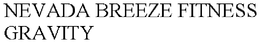 NEVADA BREEZE FITNESS GRAVITY trademark