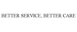 BETTER SERVICE, BETTER CARE trademark