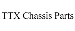 TTX CHASSIS PARTS trademark