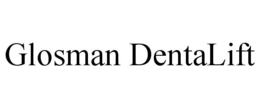 GLOSMAN DENTALIFT trademark