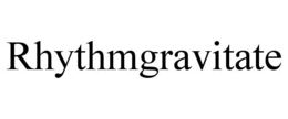RHYTHMGRAVITATE trademark