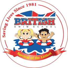 BRITISH SWIM SCHOOL SURVIVAL OF THE LITTLEST SAVING LIVES SINCE 1981 trademark