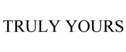 TRULY YOURS trademark