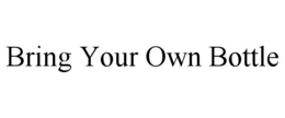 BRING YOUR OWN BOTTLE trademark