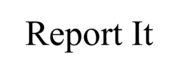REPORT IT trademark