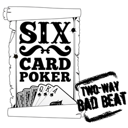 SIX CARD POKER TWO-WAY BAD BEAT trademark