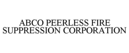 ABCO PEERLESS FIRE SUPPRESSION CORPORATION trademark