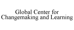GLOBAL CENTER FOR CHANGEMAKING AND LEARNING trademark
