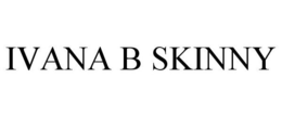 IVANA B SKINNY trademark