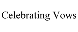 CELEBRATING VOWS trademark