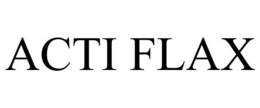 ACTI FLAX trademark