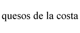 QUESOS DE LA COSTA trademark