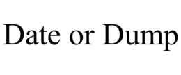 DATE OR DUMP trademark