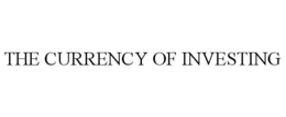 THE CURRENCY OF INVESTING trademark