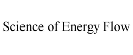 SCIENCE OF ENERGY FLOW trademark